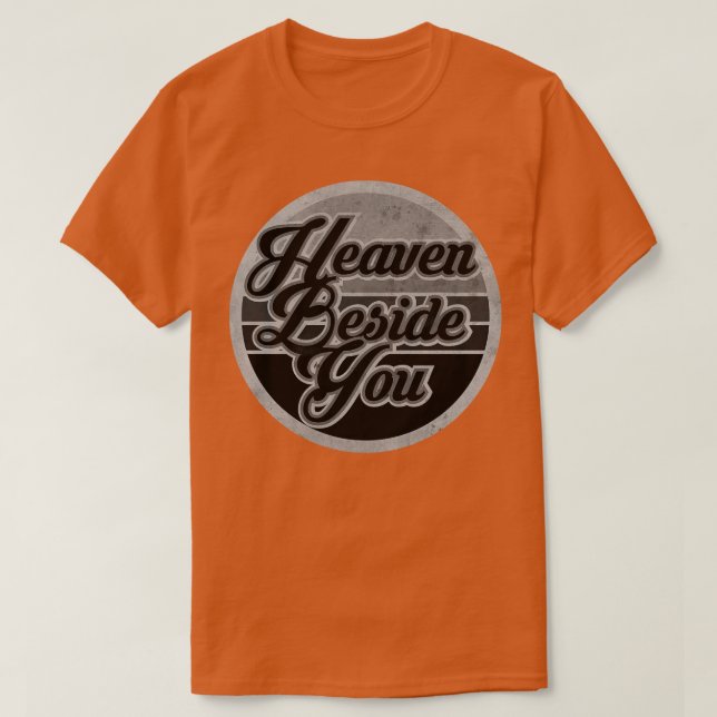 Heaven Beside You BW T-Shirt (Design Front)