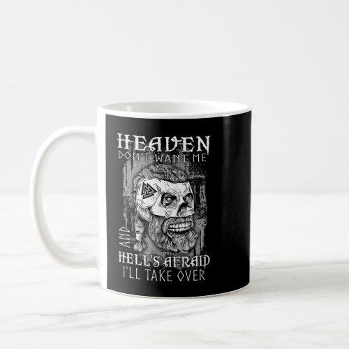 Heaven Do Not Want Me And Hell Is Afraid I Will Ta Coffee Mug