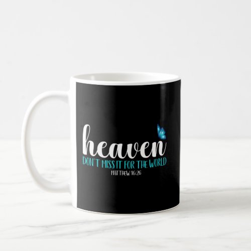 Heaven DonT Miss It For The World Blue Butterfly Coffee Mug