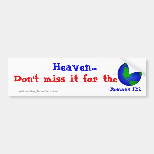Heaven, don't miss it for the world! bumper sticke bumper sticker (Front)