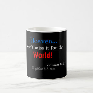 Heaven don't miss it! gotGod316.com Romans 12:2 Color Morph Mug