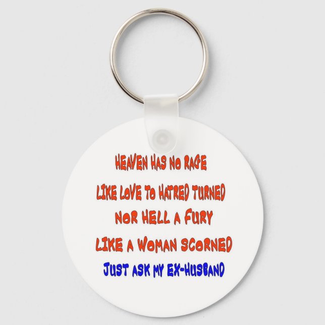 Heaven has no rage like love to hatred turned keychain (Front)