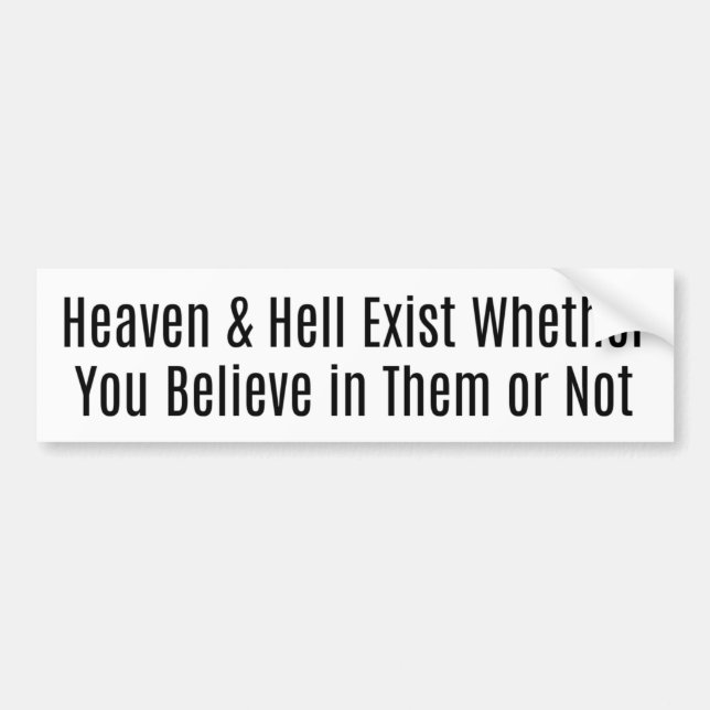 Heaven & Hell Exist Bumper Sticker (Front)