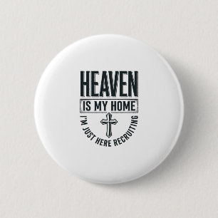 Heaven Is My Home Christian Recruiting Shirt Desig Button