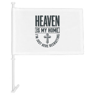 Heaven Is My Home Christian Recruiting Shirt Desig Car Flag