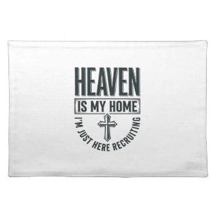Heaven Is My Home Christian Recruiting Shirt Desig Cloth Placemat