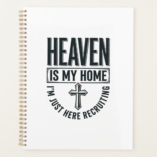 Heaven Is My Home Christian Recruiting Shirt Desig Planner