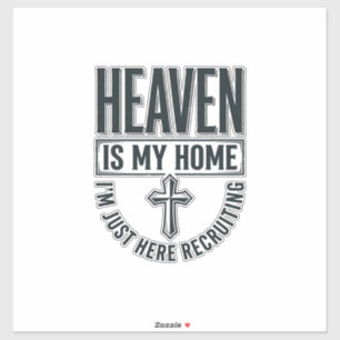 Heaven Is My Home Christian Recruiting Shirt Desig Sticker