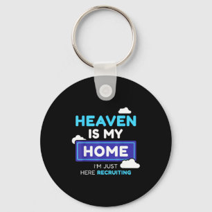 Heaven Is My Home I’m Just Here Recruiting Gift  Keychain