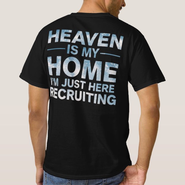 Heaven Is My Home I'm Just Here Recruiting T-Shirt (Back)