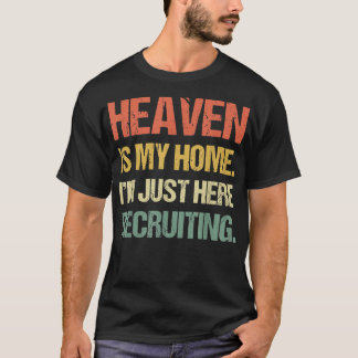 Heaven Is My Home I'm Just Here Recruiting Vintage T-Shirt