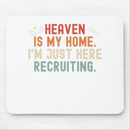 heaven is my home im just recruiting here mouse pad