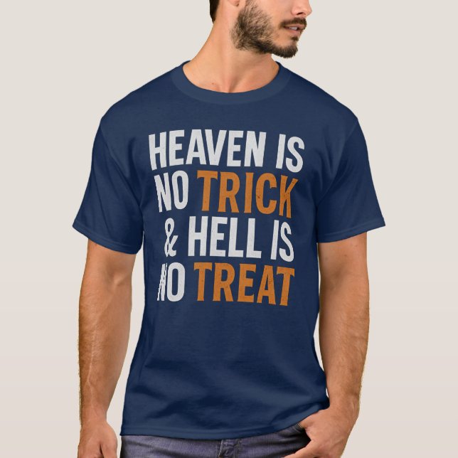 Heaven is no trick & Hell is no treat T-Shirt (Front)