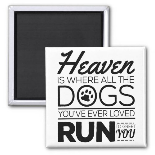 Heaven Is Where All The Dogs Youve Ever Loved Run Magnet