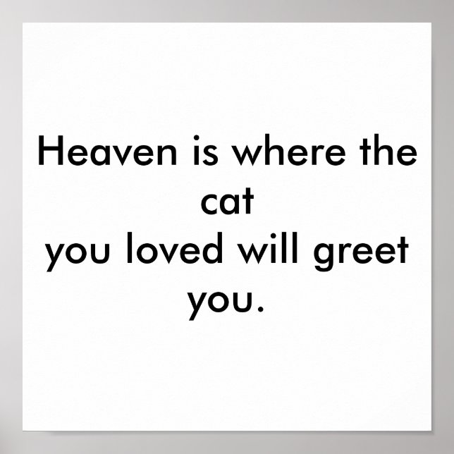 Heaven is where the cat you will greet you. poster (Front)
