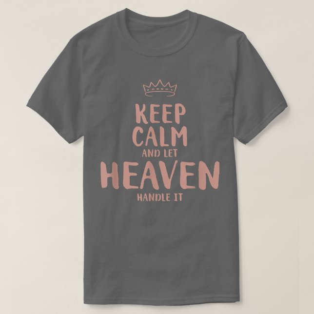 Heaven Keep Calm Personalized Name Friends Funny B T-Shirt (Design Front)