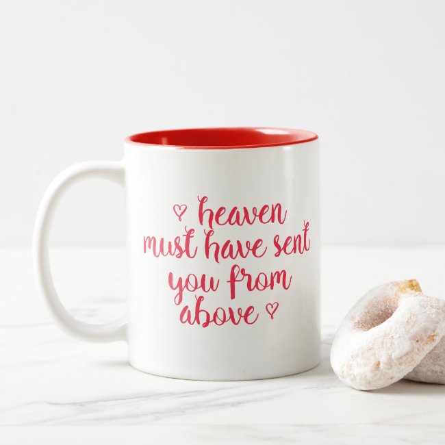 Heaven must have sent you - Romantic quote Mug