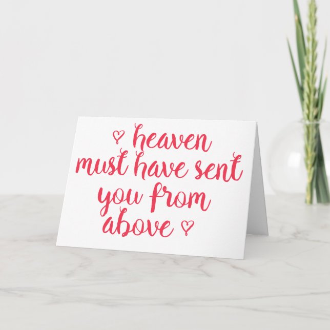 Heaven must have sent you Valentines Greeting Card (Front)