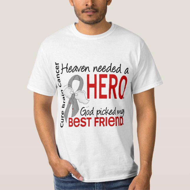 Heaven Needed a Hero Brain Cancer Best Friend T-Shirt (Front)