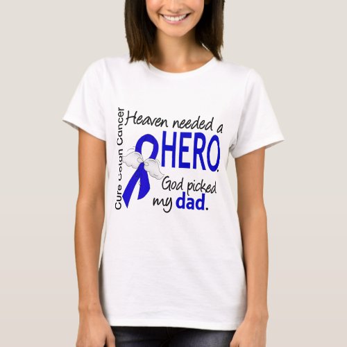 Heaven Needed a Hero Colon Cancer Dad T_Shirt