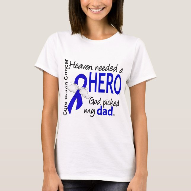 Heaven Needed a Hero Colon Cancer Dad T-Shirt (Front)