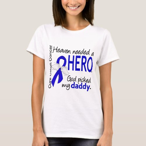 Heaven Needed a Hero Colon Cancer Daddy T_Shirt