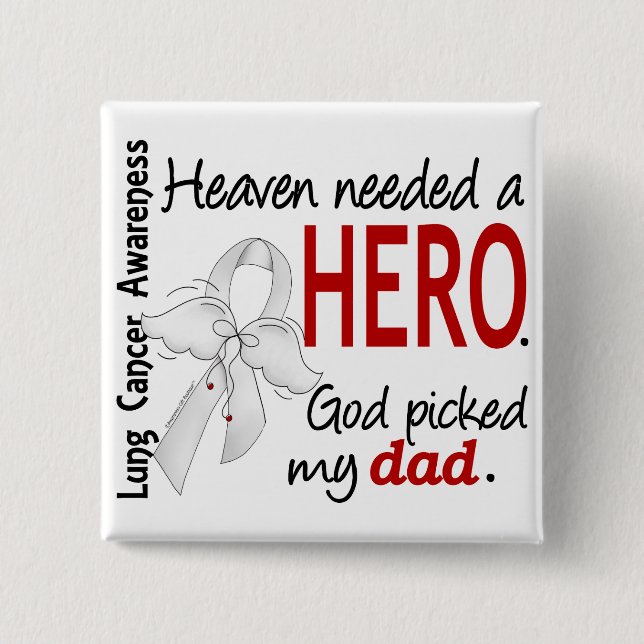 Heaven Needed a Hero Dad Lung Cancer Button (Front)
