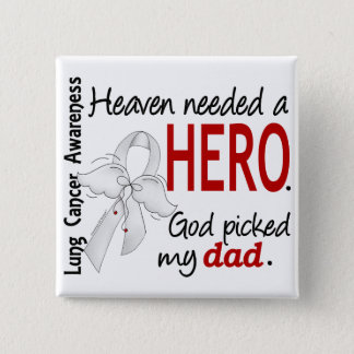 Heaven Needed a Hero Dad Lung Cancer Button
