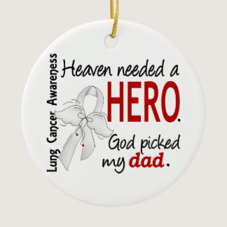 Heaven Needed a Hero Dad Lung Cancer Ceramic Ornament