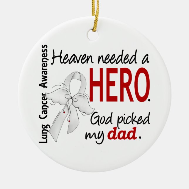 Heaven Needed a Hero Dad Lung Cancer Ceramic Ornament (Front)