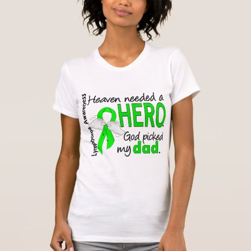 Heaven Needed a Hero Dad Lymphoma T_Shirt