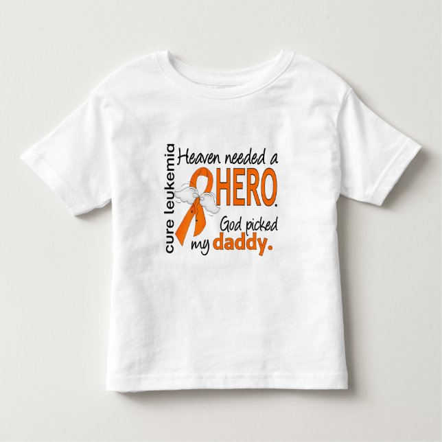 Heaven Needed a Hero Daddy Leukemia Toddler T-shirt (Front)