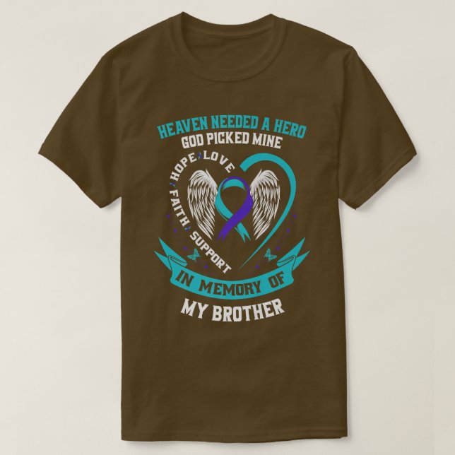 Heaven Needed a Hero God Picked My Brother Suicide T-Shirt (Design Front)
