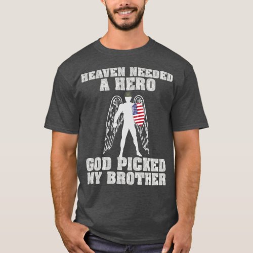Heaven needed a hero God picked my Brother  T_Shirt