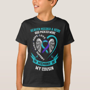 Heaven Needed A Hero God Picked My Cousin Suicide T-Shirt