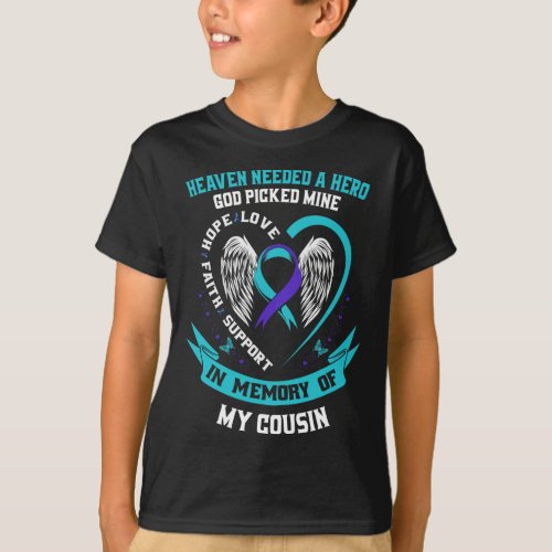 Heaven Needed a Hero God Picked My Cousin Suicide  T_Shirt
