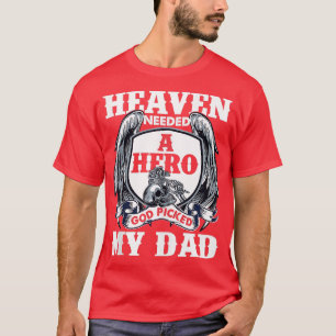 Heaven Needed A Hero God Picked My Dad Father Day T-Shirt