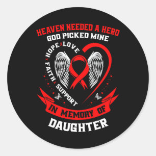 Heaven Needed A Hero God Picked My Daughter Heart Classic Round Sticker