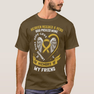 Heaven Needed a Hero God Picked My Friend Childhoo T-Shirt
