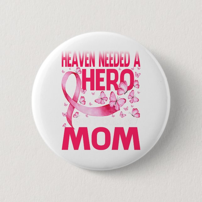 Heaven Needed A Hero God Picked My Mom Cancer Button (Front)