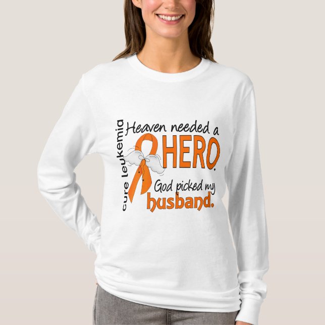 Heaven Needed a Hero Husband Leukemia T-Shirt (Front)
