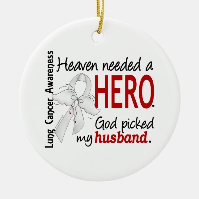 Heaven Needed a Hero Husband Lung Cancer Ceramic Ornament (Front)