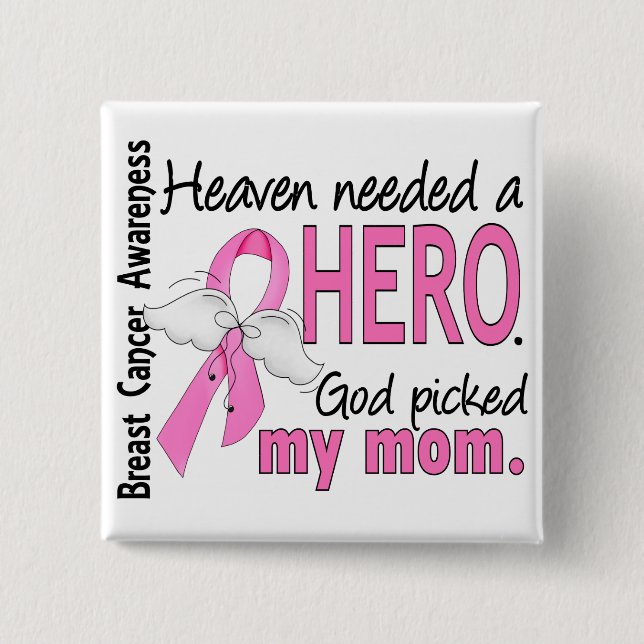 Heaven Needed A Hero Mom Breast Cancer Button (Front)