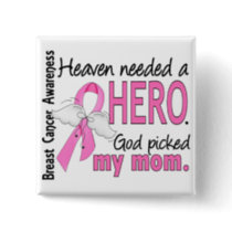 Heaven Needed A Hero Mom Breast Cancer Button