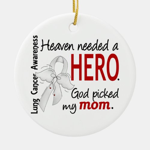 Heaven Needed A Hero Mom Lung Cancer Ceramic Ornament