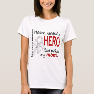 Heaven Needed A Hero Mom Lung Cancer T-Shirt