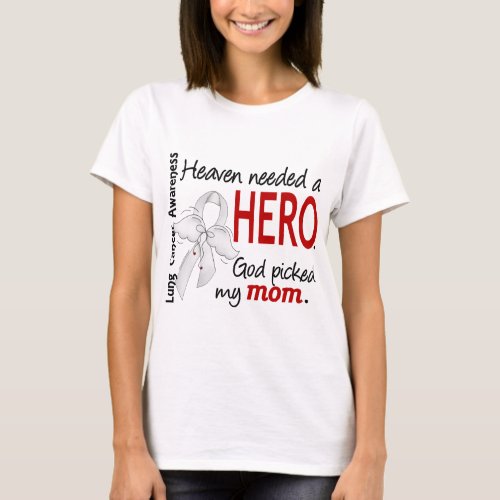 Heaven Needed A Hero Mom Lung Cancer T_Shirt