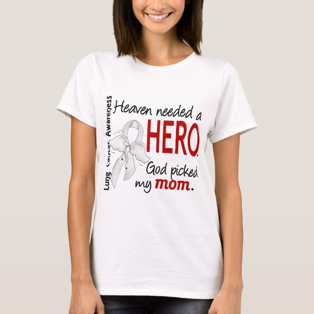 Heaven Needed A Hero Mom Lung Cancer T-Shirt (Front)