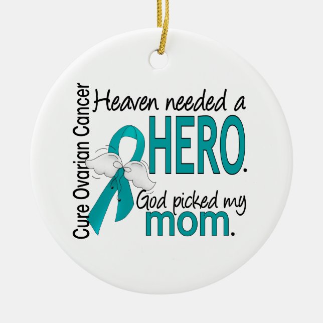 Heaven Needed a Hero Mom Ovarian Cancer Ceramic Ornament (Front)