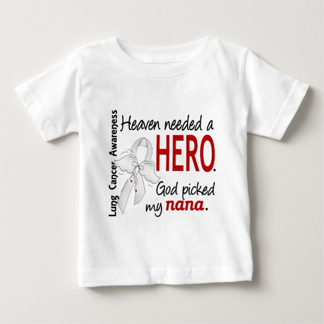 Heaven Needed A Hero Nana Lung Cancer Baby T-Shirt (Front)